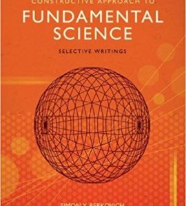 Constructive Approach to Fundamental Science: Selective Writings