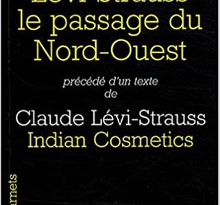 Lévi-Strauss, le passage du Nord-Ouest Lévi-Strauss, le passage du Nord-Ouest