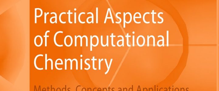 Practical Aspects of Computational Chemistry Methods, Concepts and Applications