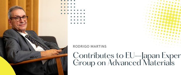 Prof. Rodrigo Martins contributes to EU–Japan Expert Group on Advanced Materials